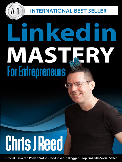 Title details for Linkedin Mastery for Entrepreneurs by Chris J Reed - Available